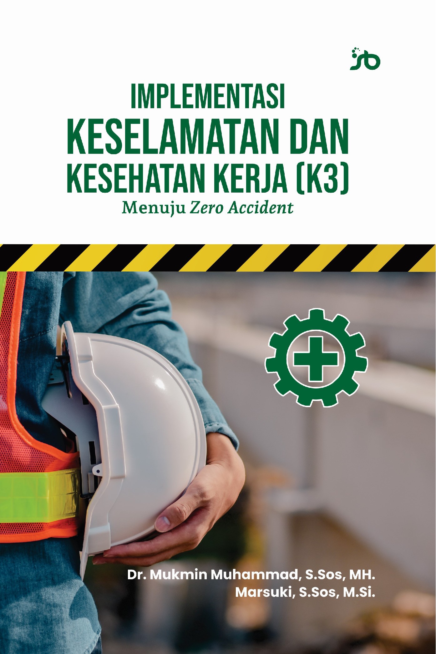 IMPLEMENTASI KESELAMATAN DAN KESEHATANKERJA (K3) MENUJU ZERO ACCIDENT